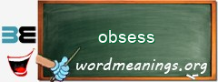 WordMeaning blackboard for obsess